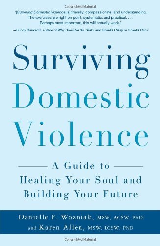 Danielle F. Wozniak/Surviving Domestic Violence@A Guide to Healing Your Soul and Building Your Fu